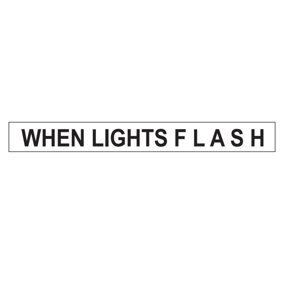 1200Mm X 300Mm - When Lights Flash - Class 2 Material - Sticker 1