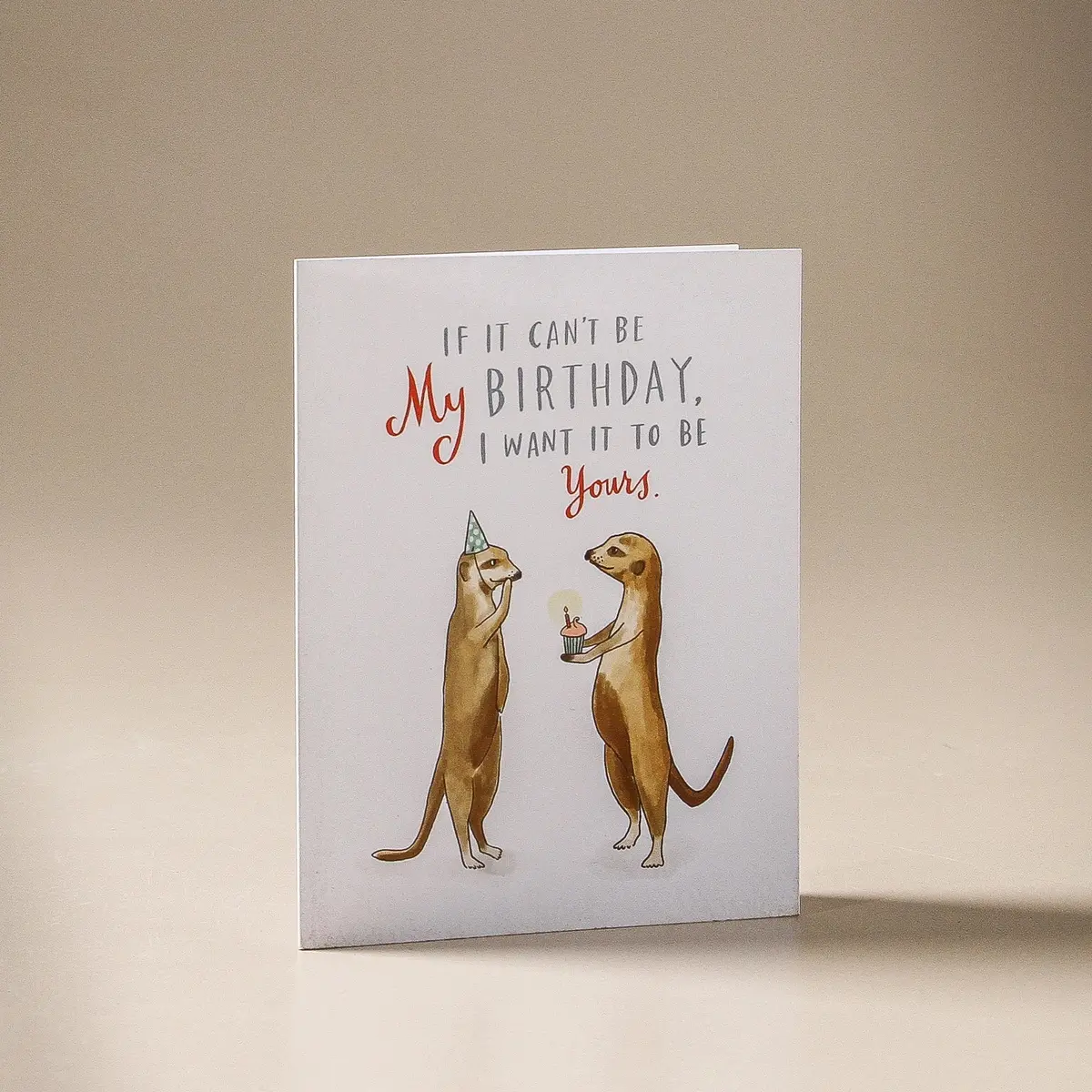 Greeting Card If It Can't Be My Birthday 1