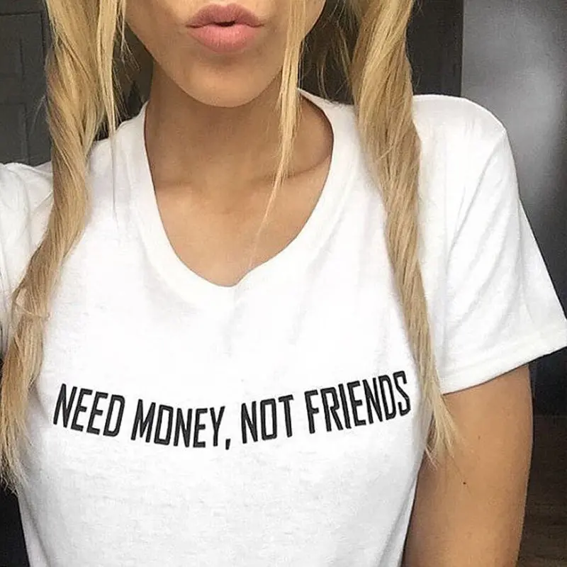 Need Money Not Friends Grunge Tumblr Shirt Punk Rock Woman Tshirt Top Sexy Top Vintage White Cotton Basic Hip Hop Women Funny 1
